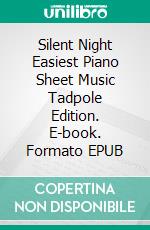 Silent Night Easiest Piano Sheet Music Tadpole Edition. E-book. Formato EPUB ebook