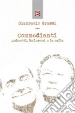 CommediantiAndreotti, Berlusconi e la mafia. E-book. Formato EPUB