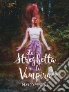 La streghetta e la vampira. E-book. Formato EPUB ebook di Marco Bertoli