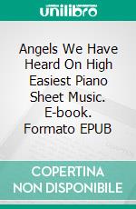 Angels We Have Heard On High Easiest Piano Sheet Music. E-book. Formato EPUB ebook