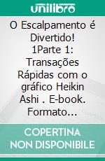 O Escalpamento é Divertido! 1Parte 1: Transações Rápidas com o gráfico Heikin Ashi . E-book. Formato Mobipocket ebook