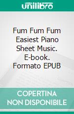 Fum Fum Fum Easiest Piano Sheet Music. E-book. Formato EPUB ebook