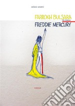 Farrokh Bulsara che divenne Freddie Mercury. E-book. Formato EPUB