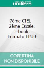 7ème CIEL - 2ème Escale. E-book. Formato EPUB ebook di Mila Leduc