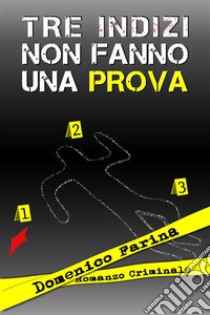 Tre indizi non fanno una prova. E-book. Formato EPUB ebook di Domenico Farina