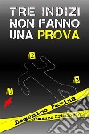 Tre indizi non fanno una prova. E-book. Formato EPUB ebook