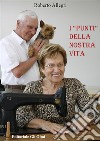 I 'Punti' della nostra vita: La straordinara vita di Nicola Martinelli. E-book. Formato EPUB ebook