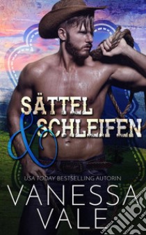 Sättel & Schleifen. E-book. Formato EPUB ebook di Vanessa Vale