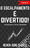 O Escalpamento é Divertido! 4Parte 4: A Negociação é um Negócio de Fluxos. E-book. Formato Mobipocket ebook