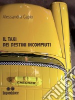 Il taxi dei destini incompiuti. E-book. Formato EPUB ebook