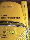 Il taxi dei destini incompiuti. E-book. Formato EPUB ebook