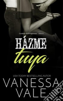 Házme tuya. E-book. Formato Mobipocket ebook di Vanessa Vale