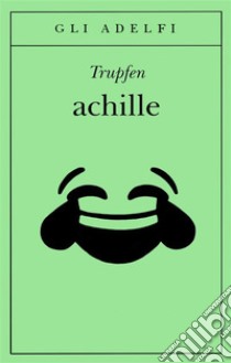 achille. E-book. Formato PDF ebook di Lars Tulpen