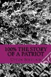100% the Story of a Patriot. E-book. Formato EPUB ebook
