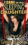 I Came On My Sleeping Daughter. E-book. Formato Mobipocket ebook di Ginny Watson