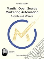 Mautic: Open Source Marketing AutomationFacile ed Efficace. E-book. Formato Mobipocket ebook