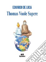 Thomas vuole sapere. E-book. Formato EPUB ebook