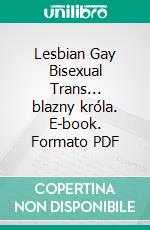 Lesbian Gay Bisexual Trans... blazny króla. E-book. Formato Mobipocket