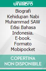 Biografi Kehidupan Nabi Muhammad SAW Edisi Bahasa Indonesia. E-book. Formato PDF ebook di Jannah Firdaus Mediapro