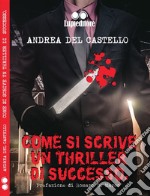 Come si scrive un thriller di successo. E-book. Formato EPUB ebook