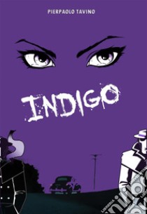 Indigo. E-book. Formato EPUB ebook di Pierpaolo Tavino