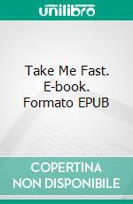 Take Me Fast. E-book. Formato EPUB ebook di Vanessa Vale