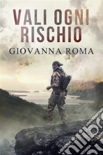 Vali ogni rischio. E-book. Formato EPUB ebook