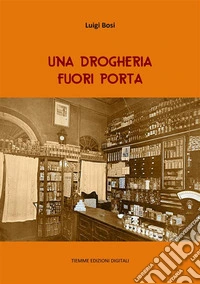 Una drogheria fuori Porta. E-book. Formato EPUB ebook