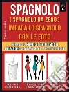Spagnolo ( Spagnolo da zero ) Impara lo spagnolo con le foto (Vol 6): Impara il nome di 100 elementi (bevande) con immagini e testo bilingue. E-book. Formato EPUB ebook di Mobile Library