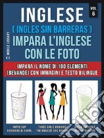 Inglese ( Ingles Sin Barreras ) Impara L’Inglese Con Le Foto (Vol 6)Impara il nome di 100 elementi (bevande) con immagini e testo bilingue. E-book. Formato EPUB ebook