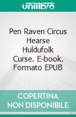 Pen Raven Circus Hearse Huldufolk Curse. E-book. Formato EPUB ebook