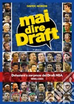 Mai dire Draft. Delusioni e sorprese dei Draft NBA 1996-20052º edizione. E-book. Formato EPUB ebook