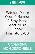 Witches Dance Opus 4 Number 2 Easy Piano Sheet Music. E-book. Formato EPUB