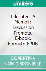 Educated: A Memoir: Discussion Prompts. E-book. Formato EPUB ebook