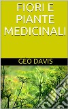 Fiori e Piante Medicinali. E-book. Formato EPUB ebook di Dott. Géo Davis