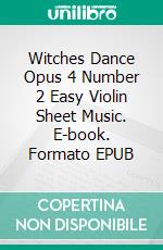 Witches Dance Opus 4 Number 2 Easy Violin Sheet Music. E-book. Formato EPUB ebook