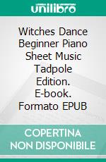 Witches Dance Beginner Piano Sheet Music Tadpole Edition. E-book. Formato EPUB ebook