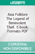 Asia Folklore The Legend of Benevolent Thief. E-book. Formato PDF ebook