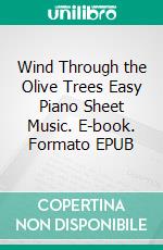 Wind Through the Olive Trees Easy Piano Sheet Music. E-book. Formato EPUB ebook