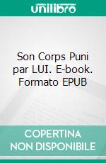 Son Corps Puni par LUI. E-book. Formato EPUB