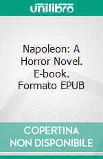 Napoleon: A Horror Novel. E-book. Formato PDF ebook di Wayne Kyle Spitzer