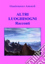 Altri LuoghisogniRacconti. E-book. Formato Mobipocket