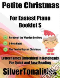 Petite Christmas for Easiest Piano Booklet S. E-book. Formato EPUB ebook di Silvertonalities