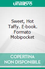 Sweet, Hot Taffy. E-book. Formato Mobipocket ebook