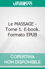 Le MASSAGE - Tome 1. E-book. Formato EPUB