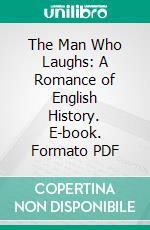 The Man Who Laughs: A Romance of English History. E-book. Formato PDF ebook