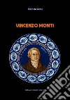 Vincenzo Monti. E-book. Formato Mobipocket ebook di Ernesto Masi