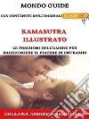 Kamasutra illustratoLe posizioni dell'amore per raggiungere il piacere di entrambi. E-book. Formato Mobipocket ebook di Simona Ruffini