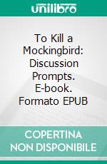 To Kill a Mockingbird: Discussion Prompts. E-book. Formato EPUB ebook