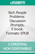 Rich People Problems: Discussion Prompts. E-book. Formato EPUB ebook